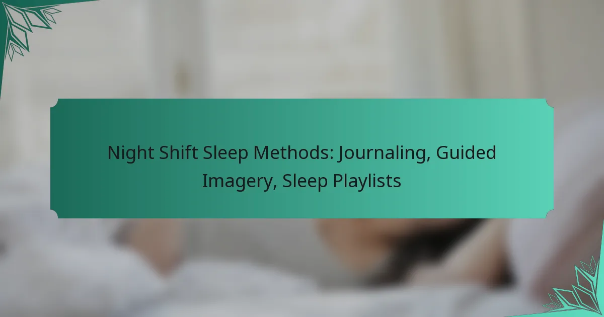 Night Shift Sleep Methods: Journaling, Guided Imagery, Sleep Playlists