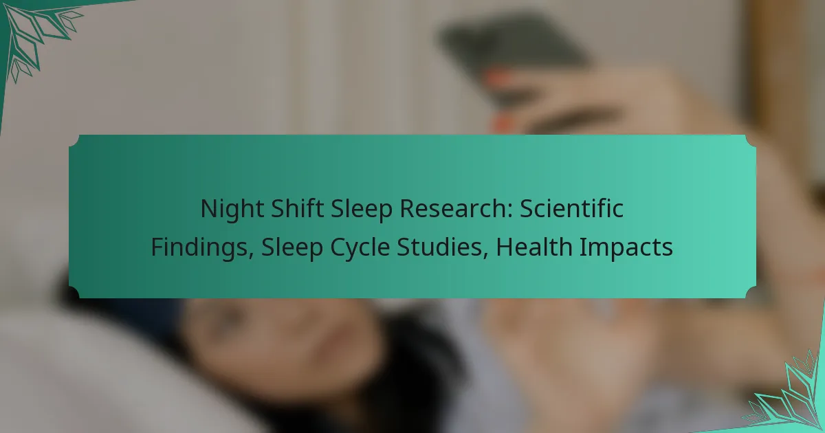 Night Shift Sleep Research: Scientific Findings, Sleep Cycle Studies, Health Impacts