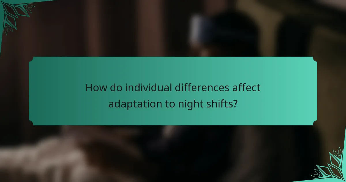 How do individual differences affect adaptation to night shifts?